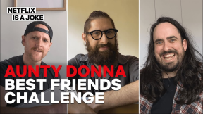 Aunty Donna BFF Challenge | Aunty Donna's Big Ol' House Of Fun | Netflix Is A Joke