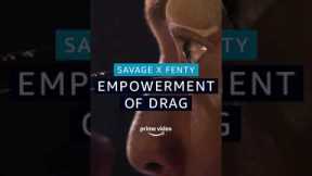 Savage x Fenty | Empowerment of Drag | #Shorts