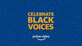 Prime Video Celebrates Black VOICES