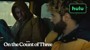 On The Count of Three|Official Trailer|Hulu