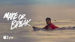 Make or Break-- Gabriel Medina He's A Freaking Maker|Apple TV