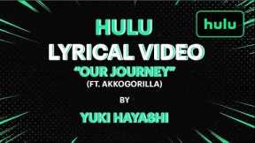 Our Journey|Authorities Lyric Video|Hulu Animayhem