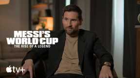 Messi's World Cup: The Rise of a Tale-- Official Teaser|Apple TV