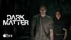 Dark Matter-- Official Trailer|Apple television