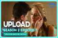 Upload S2E1 Full Episode Welcome