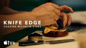 Knife Edge: Chasing Michelin Stars — Official Trailer | Apple TV+