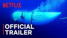 TITAN: The OceanGate Disaster | Official Trailer | Netflix