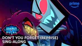 Don't You Forget (Reprise) Sing-Along - Hazbin Hotel S2 | Prime Video