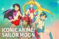 How Sailor Moon Changed Anime Forever 