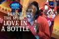 Love In A Bottle: Behind The Music |