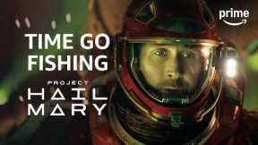 Time Go Fishing Scene | Project Hail Mary | Clip | Prime Video