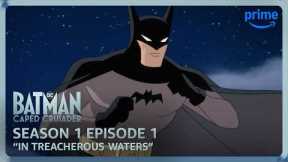 Batman: Caped Crusader S1E1 Full Episode In Treacherous Waters | Prime Video
