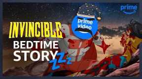 Invincible, But It's a Bedtime Story | Bedtime With Prime | Episode 1